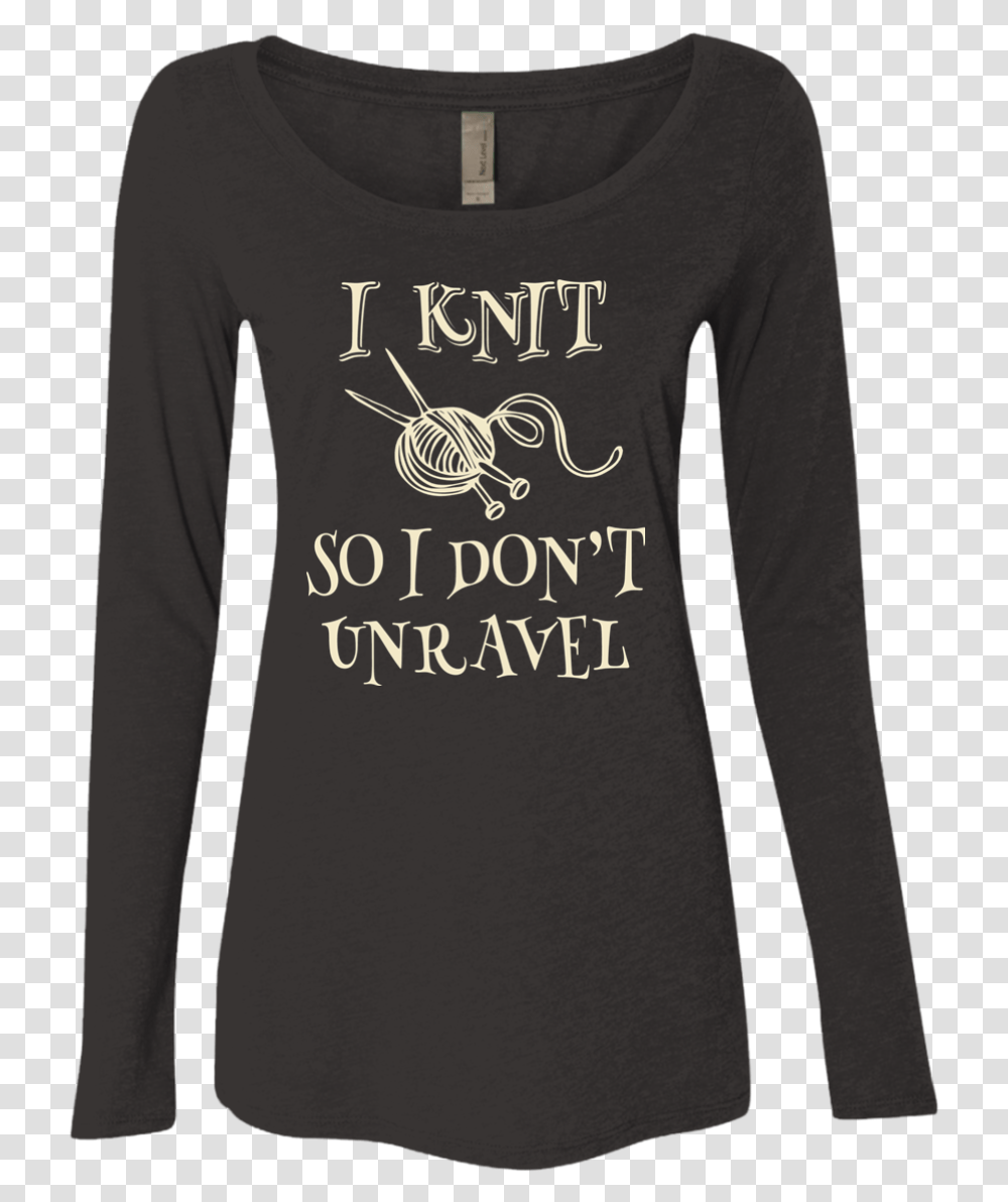 Knit So That I Don't Unravel Shirt, Sleeve, Apparel, Long Sleeve Transparent Png