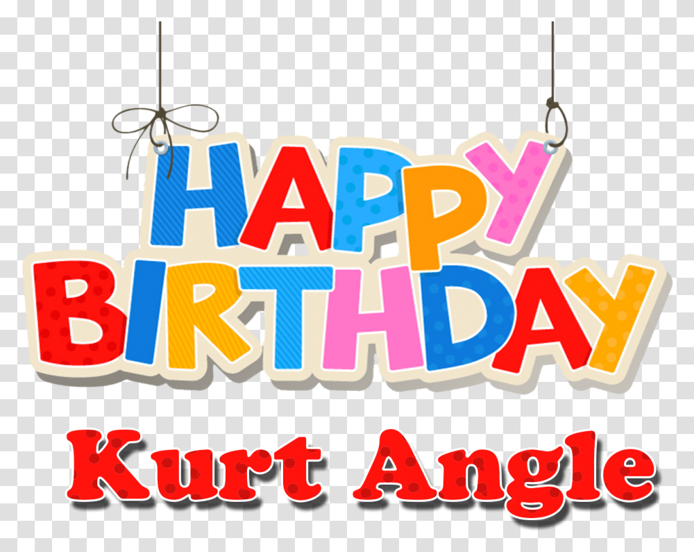 Kurt Angle Happy Birthday Name Happy Birthday Font, Label, Word, Alphabet Transparent Png