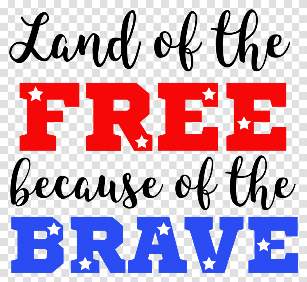 Land Of The Free Because Of The Brave, Alphabet, Number Transparent Png