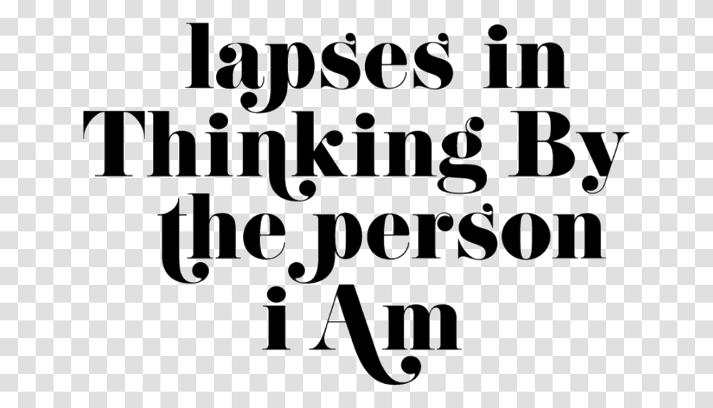 Lapses In Thinking By The Person I Am Calligraphy, Alphabet, Letter, Face Transparent Png