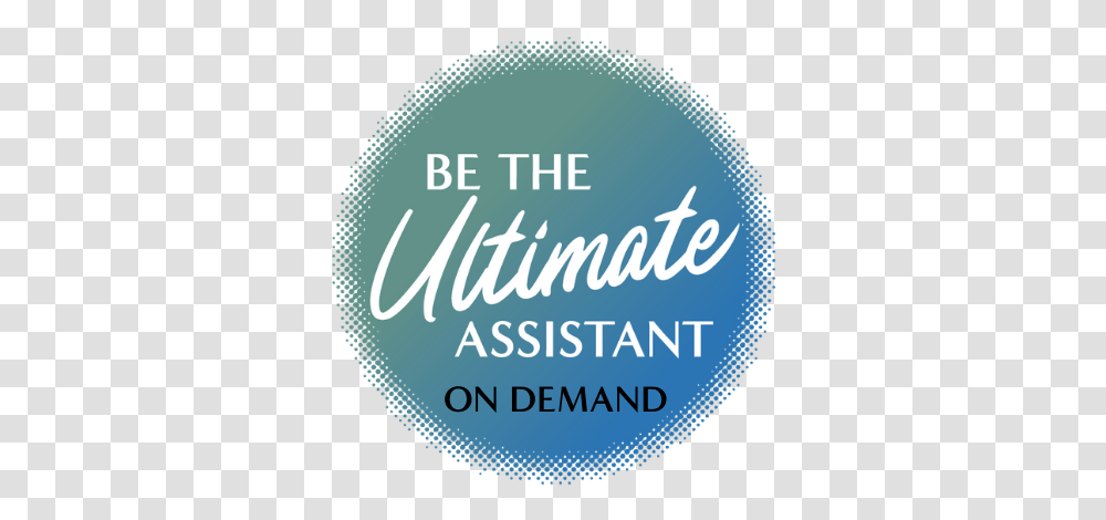 Learn About Be The Ultimate Assistant Dot, Text, Label, Logo, Symbol Transparent Png