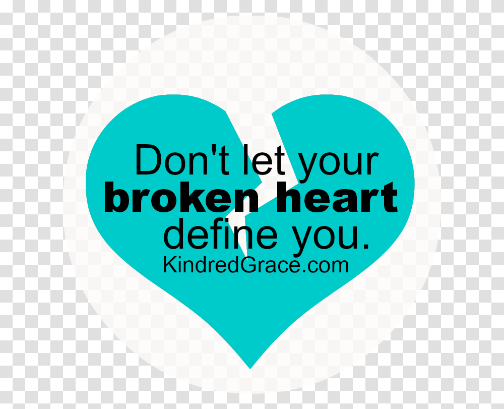 Let Your Broken Heart Define You Kindred Grace Graphic Design, Logo, Symbol, Label, Text Transparent Png