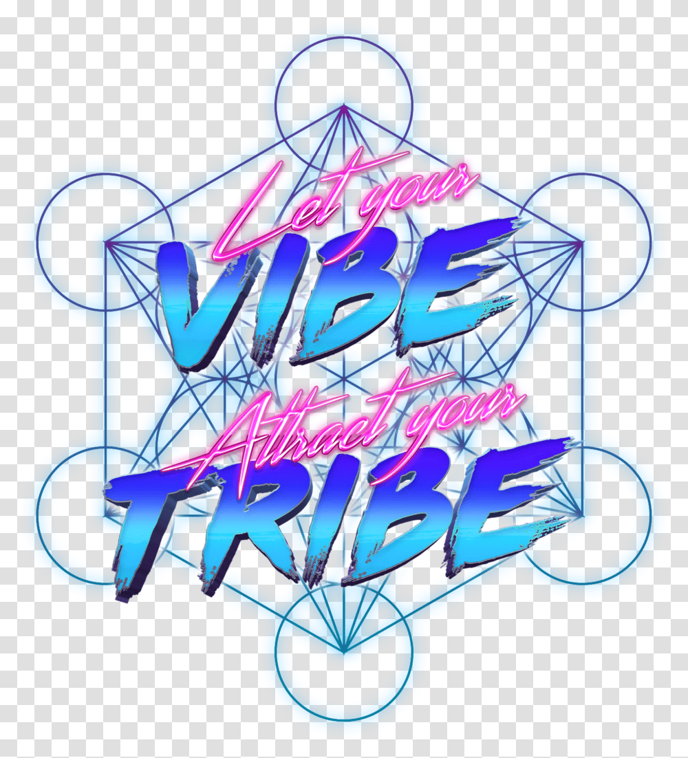 Let Your Vibe Attract Your Tribe Sacred Geometry Calligraphy, Hanger, Light, Neon Transparent Png