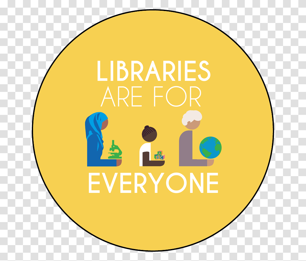 Libraries Are For Everyone Round Button Template Featuring Circle, Label, Poster, Advertisement Transparent Png