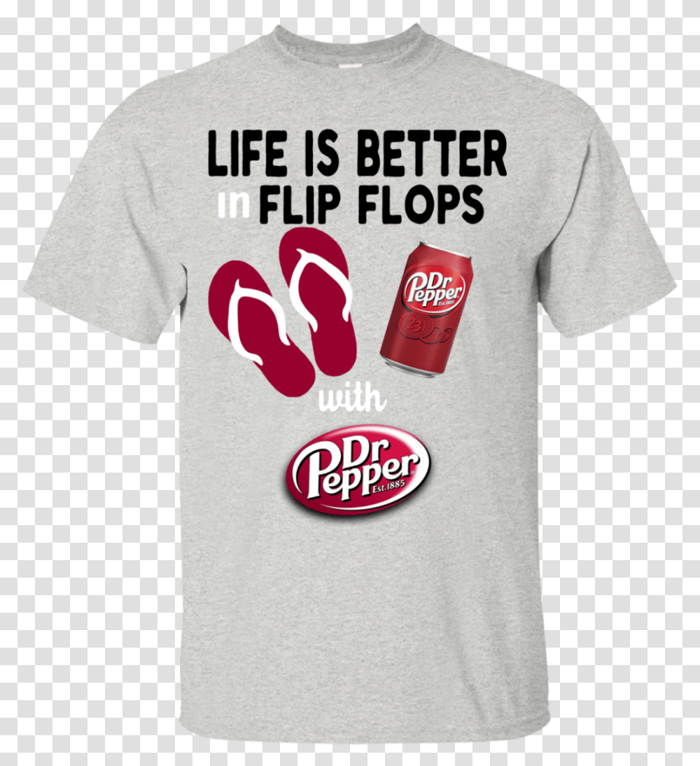Life Is Better In Flip Flops With Dr Pepper T Shirt Dr Pepper, Apparel, T-Shirt, Hand Transparent Png