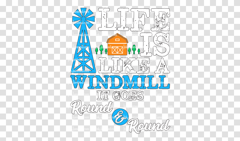 Life Is Like A Windmill It Goes Round & Dot, Poster, Advertisement, Text, Flyer Transparent Png