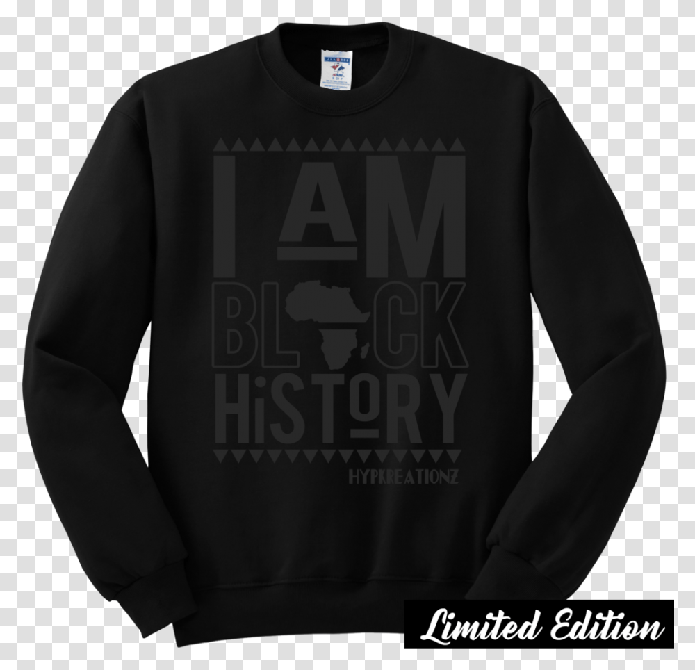 Limited Edition Black On Black I Am Black History Sweater, Apparel, Sweatshirt, Hoodie Transparent Png