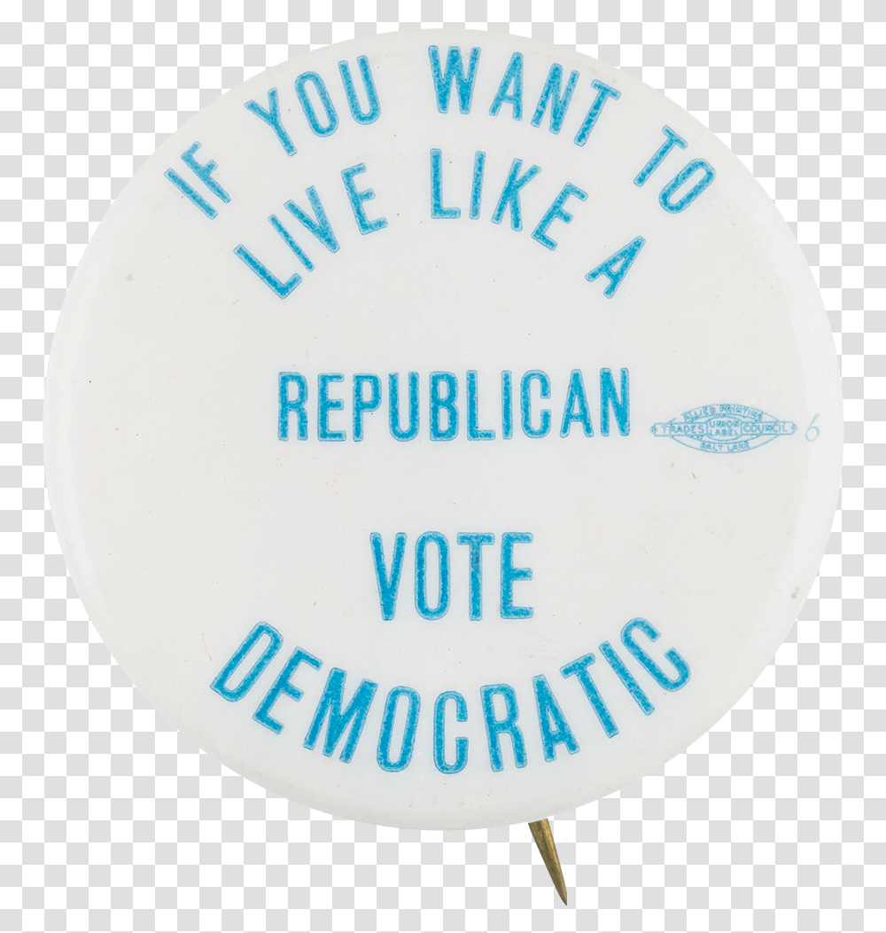 Live Like A Republican Political Button Museum Circle, Label, Logo Transparent Png