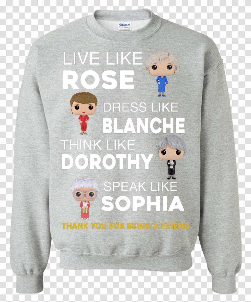 Live Like Rose Golden Girl T Shirts, Clothing, Apparel, Sweater, Sweatshirt Transparent Png