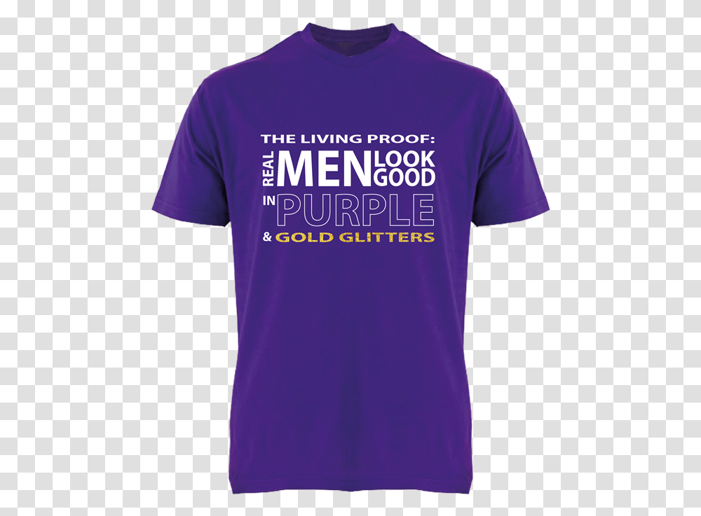 Living Proof Real Men Look Good In Purple & Gold Glitters Active Shirt, Clothing, Apparel, T-Shirt, Sleeve Transparent Png