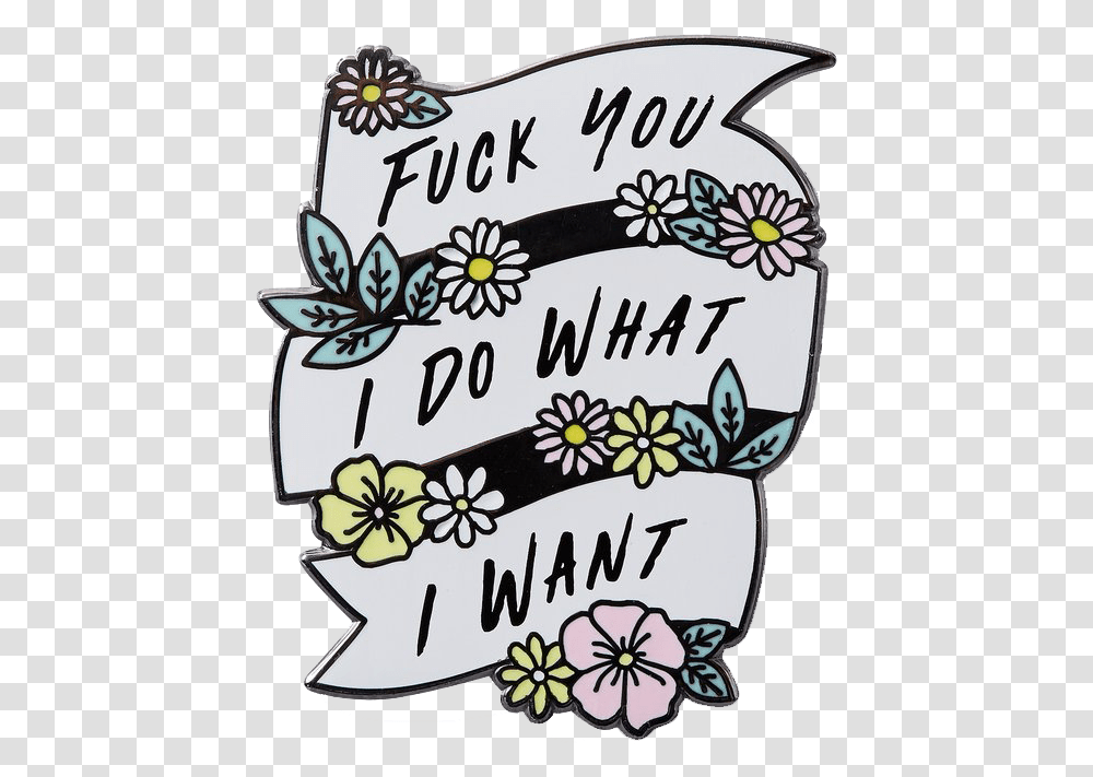 Load Image Into Gallery Viewer Fuck You Idwiw Pin Do What I Want, Floral Design, Pattern Transparent Png