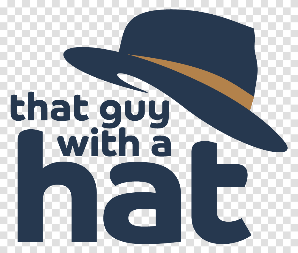 Logos And Type That Guy With A Hat Costume Hat, Clothing, Apparel, Cowboy Hat, Text Transparent Png