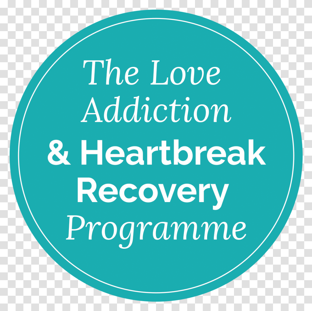 Love Addiction And Heartbreak Recovery Programme Circle, Label, Word Transparent Png