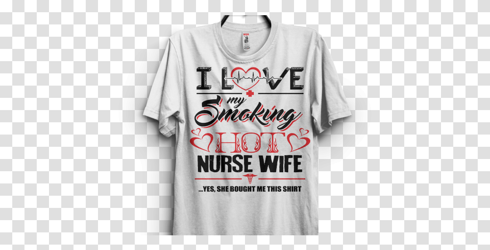 Love My Nurse Wife For Husband Shirt Commercial Use T Shirt Design Graphic Design, Clothing, Apparel, T-Shirt, Person Transparent Png