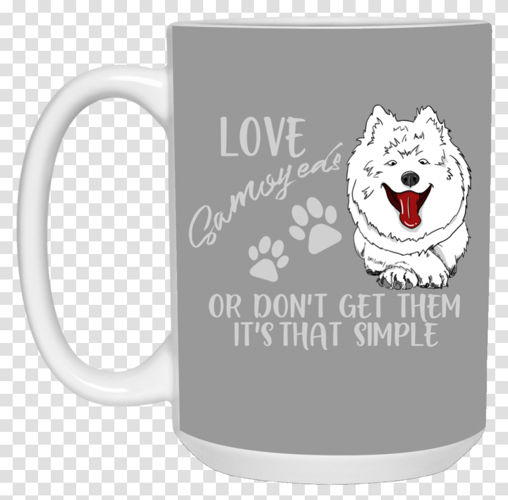 Love Samoyeds Or Don't Get Them Samoyed Mug Beer Stein, Coffee Cup, Soil Transparent Png