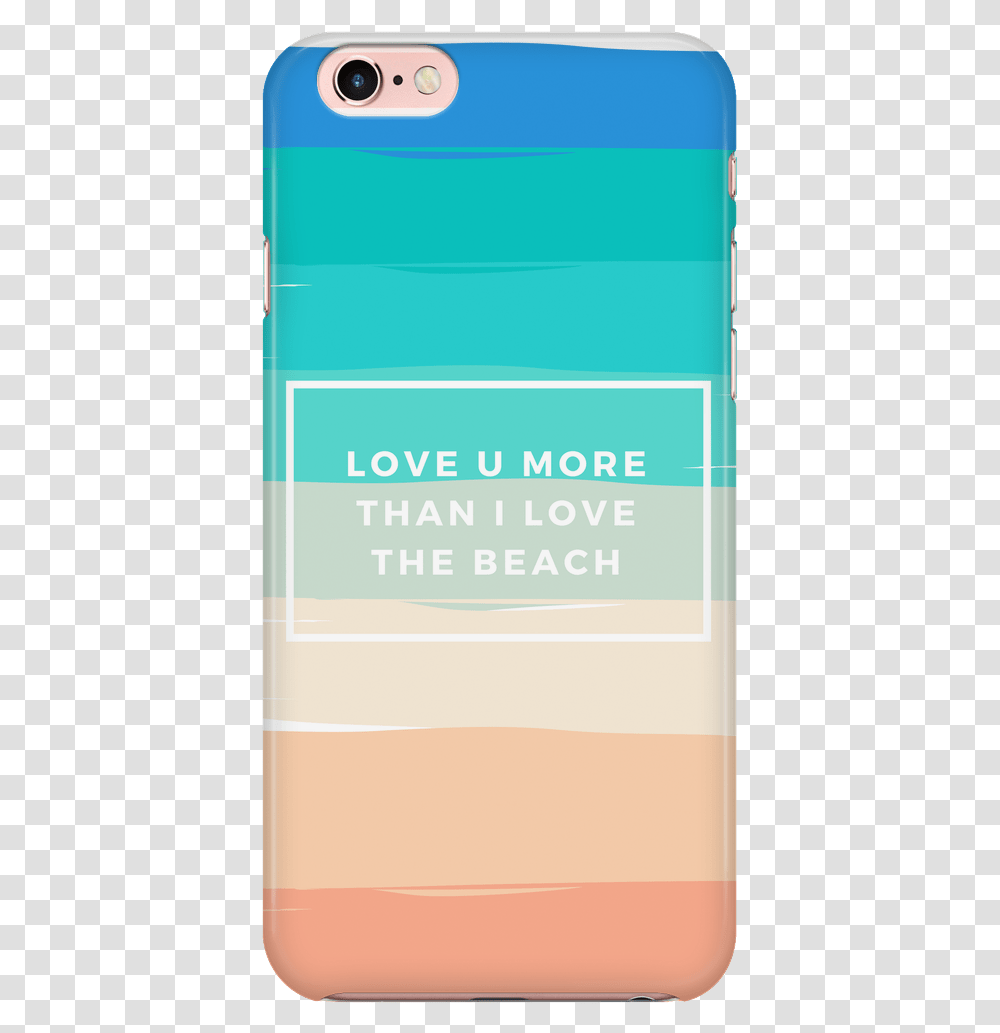 Love You More Than I Love The Beach Mobile Phone Case, Electronics, Cell Phone, Advertisement Transparent Png