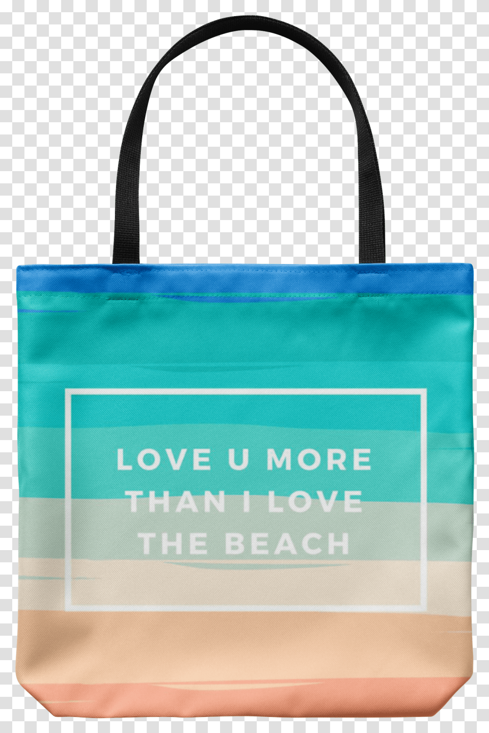 Love You More Than I Love The Beach Tote Bag, Shopping Bag, Box, Handbag, Accessories Transparent Png