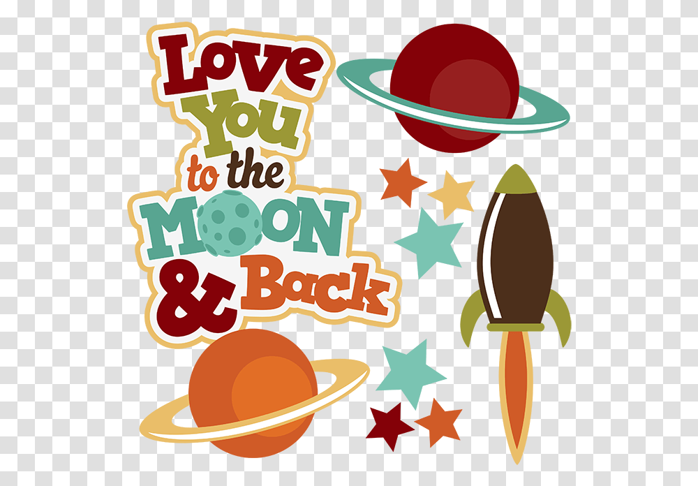 Love You To The Moon & Back Svg Space Outer Love You To The Moon And Back Cute, Label, Text, Meal, Food Transparent Png