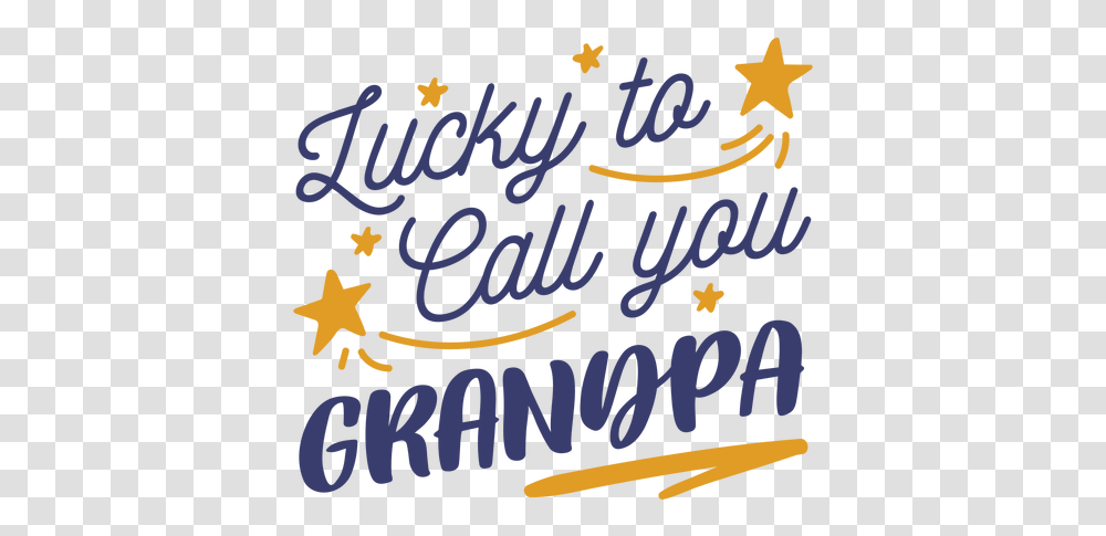 Lucky Call You Grandpa Lettering & Svg We Love You Grandpa Quotes, Text, Handwriting, Poster, Advertisement Transparent Png