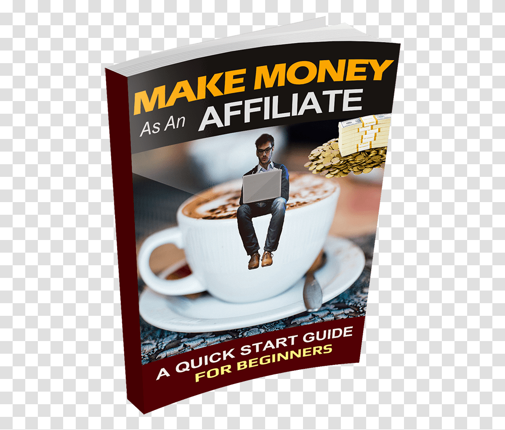 Make Money With Affiliate Marketing Beginners Guide Cup, Person, Coffee Cup, Advertisement, Poster Transparent Png