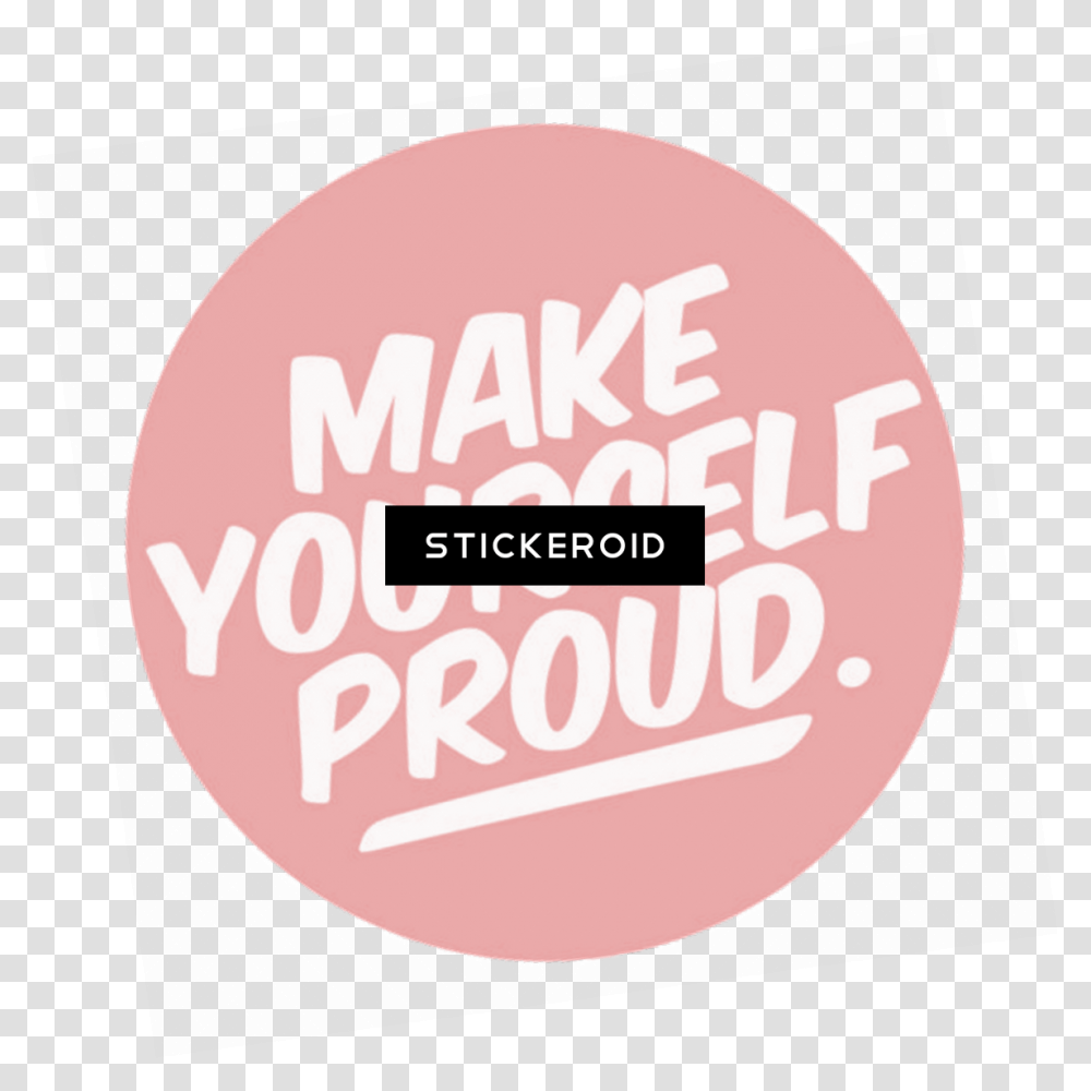 Make Yourself Proud Circle, Label, Sticker, Food Transparent Png