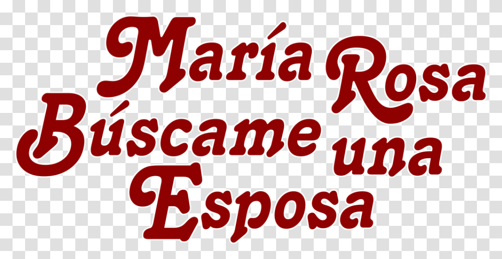 Mara Rosa Bscame Una Esposa Maria Rosa Buscame Una Esposa, Alphabet, Label, Word Transparent Png