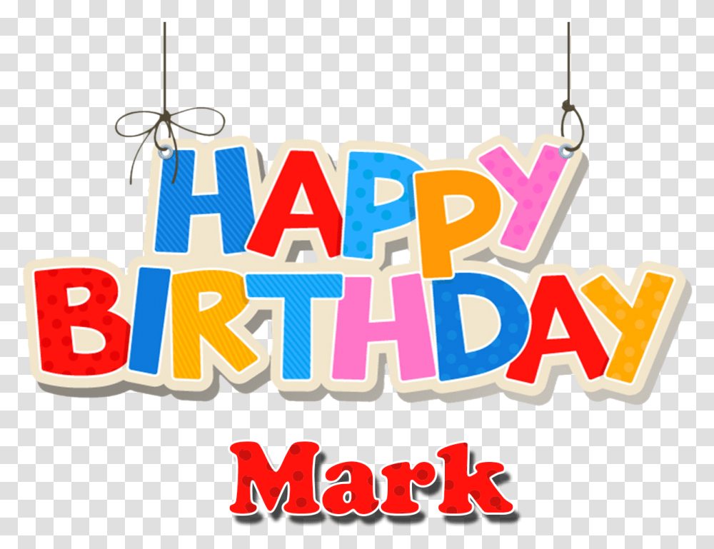 Mark Happy Birthday Name, Text, Alphabet, Label, Crowd Transparent Png