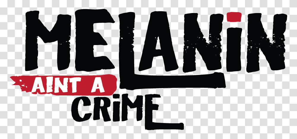 Melanin Ain T A Crime, Label, Word, Alphabet Transparent Png