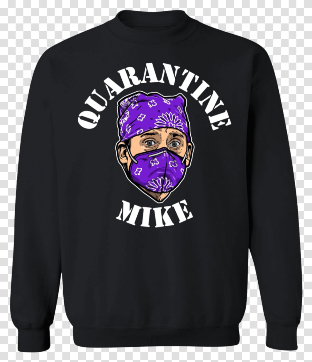 Michael Scott Quarantine Mike Shirt Quarantine Mike Shirt, Clothing, Apparel, Sweatshirt, Sweater Transparent Png