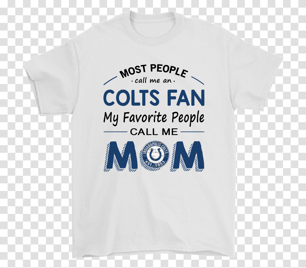 Most People Call Me Indianapolis Colts Fan Football T Shirt Haut De France, Apparel, T-Shirt, Word Transparent Png