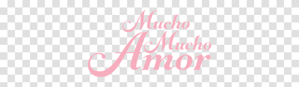 Mucho Amor New Netflix Original Documentary Loving Language, Text, Label, Alphabet, Calligraphy Transparent Png