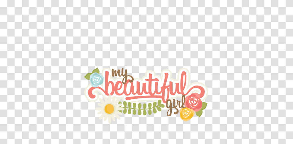My Beautiful Girl Svg Scrapbook Title Flower Cuts Cute Beautiful Girl Title, Text, Label, Plant, Clothing Transparent Png