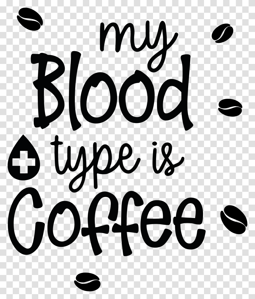 My Blood Type Is Coffee Vol Funny Coffee Quotes Svg, Letter, Handwriting, Alphabet Transparent Png