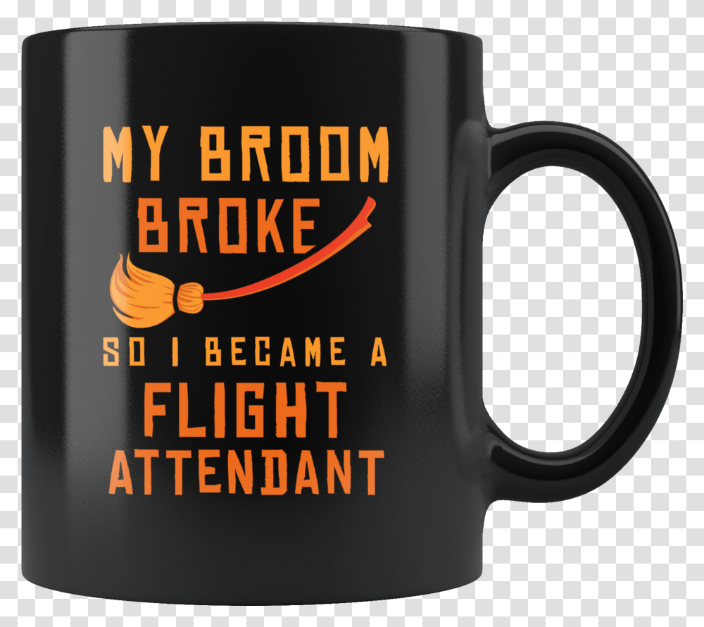 My Broom Broke So I Became A Flight Attendant 11oz Boom Pam Alakazam, Coffee Cup Transparent Png
