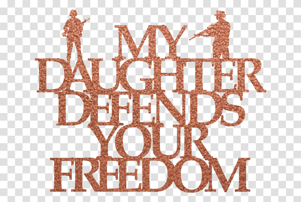 My Daughter Defends Your Freedom Steel Wall Sign Smbg, Word, Rug, Rust Transparent Png