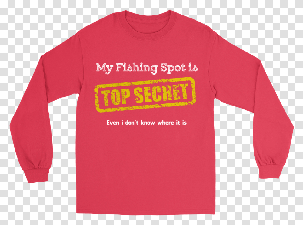 My Fishing Spot Is Top Secret Long Sleeved T Shirt, Apparel, T-Shirt Transparent Png