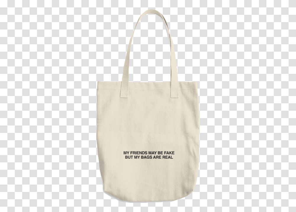 My Friends Might Be Fake But My Bags Are Real, Handbag, Accessories, Accessory, Tote Bag Transparent Png