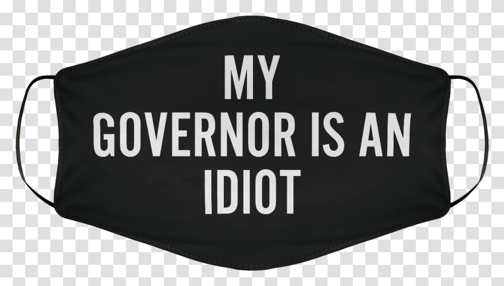 My Govenor Is An Idiot Horizontal, Word, Text, Label, Clothing Transparent Png