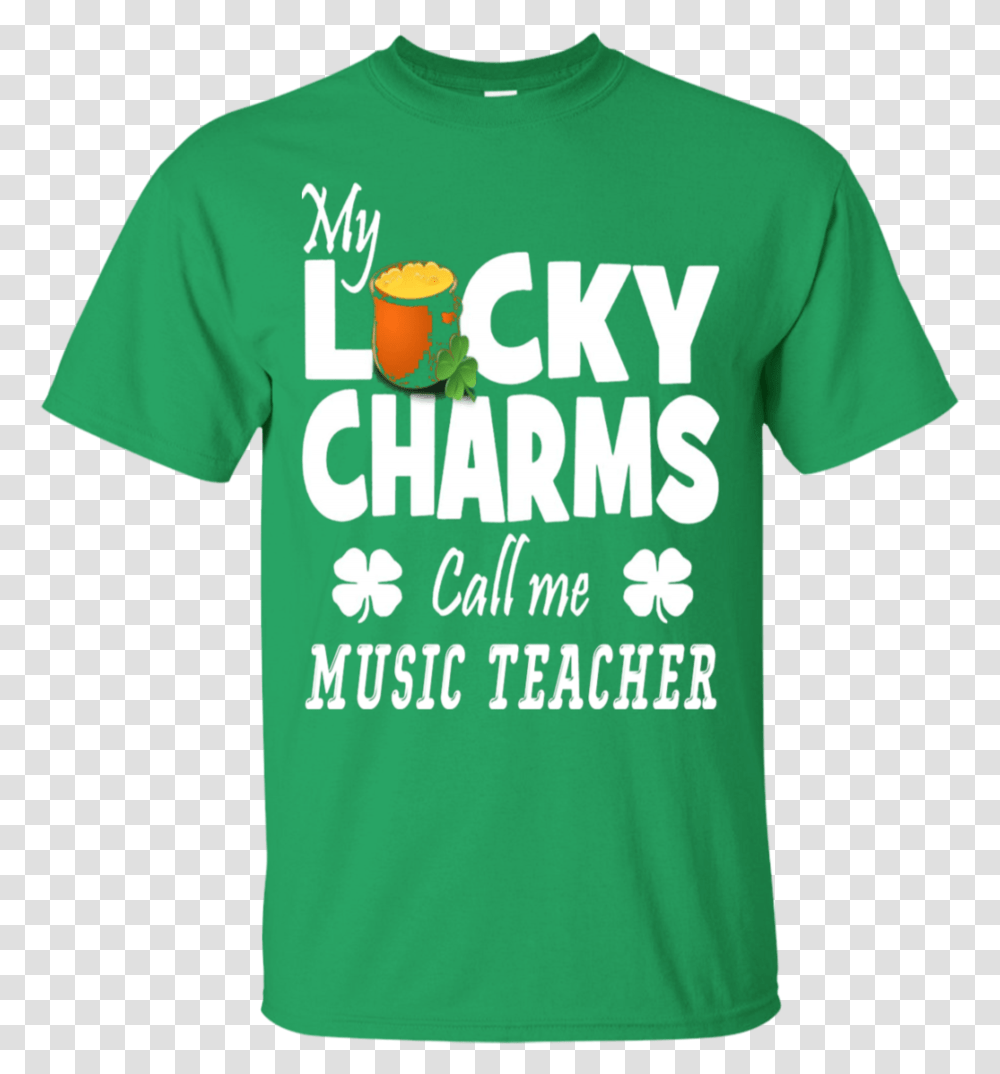 My Lucky Charms Call Me Music Teacher Keep Calm And Chive, Clothing, Apparel, T-Shirt, Sleeve Transparent Png