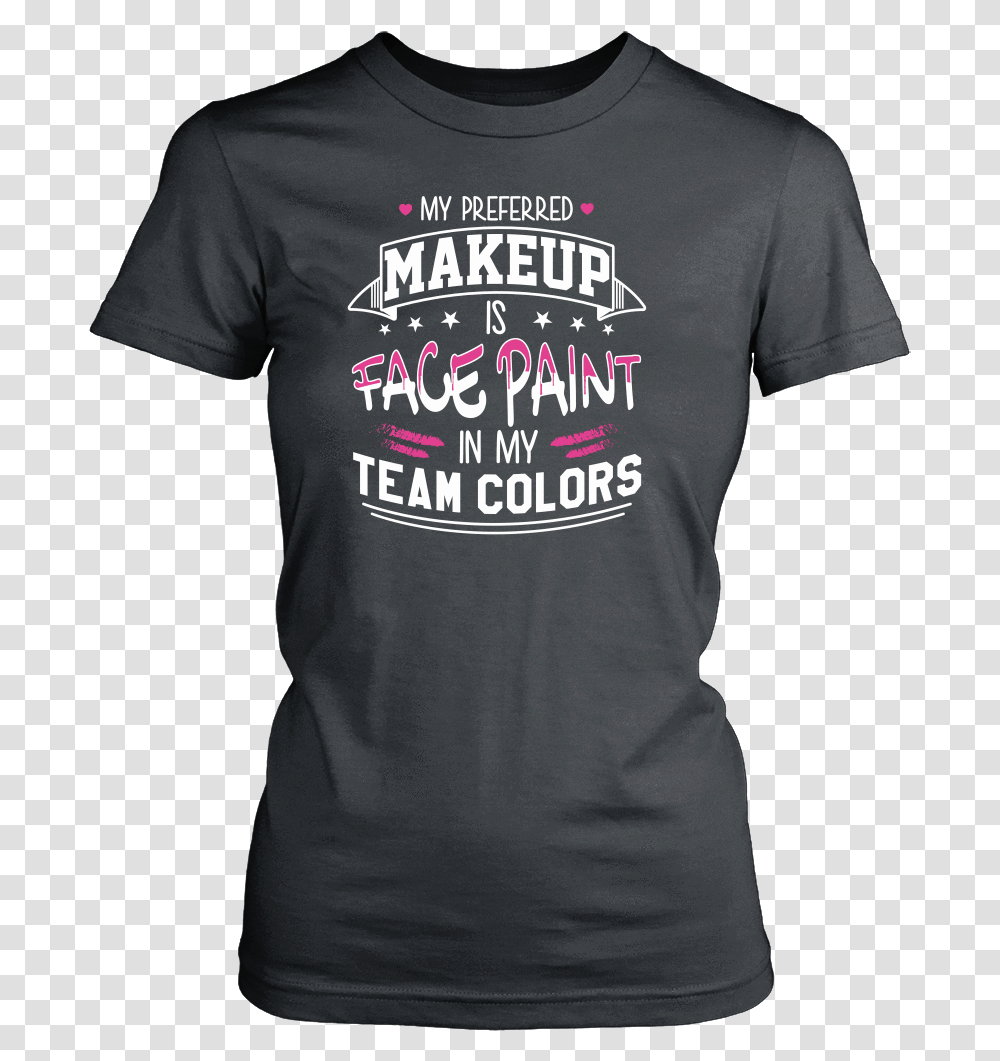My Preferred Makeup Is Face Paint Shirt Never Dreamed Id Be A Grumpy Old Man, Apparel, Sleeve, T-Shirt Transparent Png