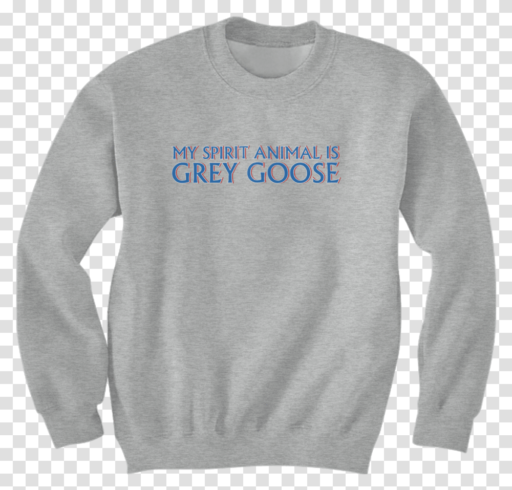 My Spirit Animal Is Grey Goose Memes Sweatshirts, Apparel, Sweater, Person Transparent Png