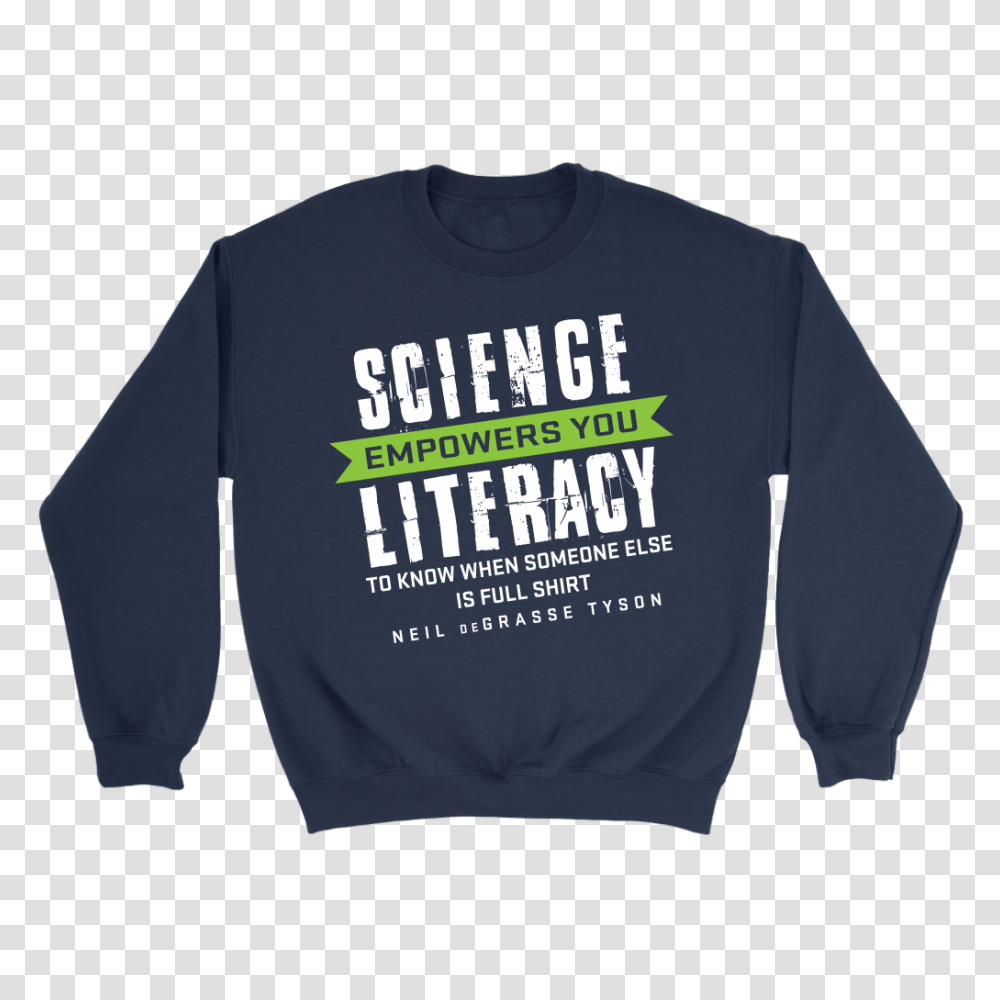 Neil Degrasse Tyson Science Literacy Quote T Shirt Isonicgeek Store, Apparel, Sleeve, Long Sleeve Transparent Png