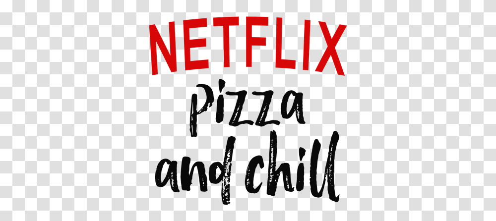 Netflix Poster Pizza And Chill Just Home Netflix And Chill Quote Background, Text, Word, Alphabet, Handwriting Transparent Png