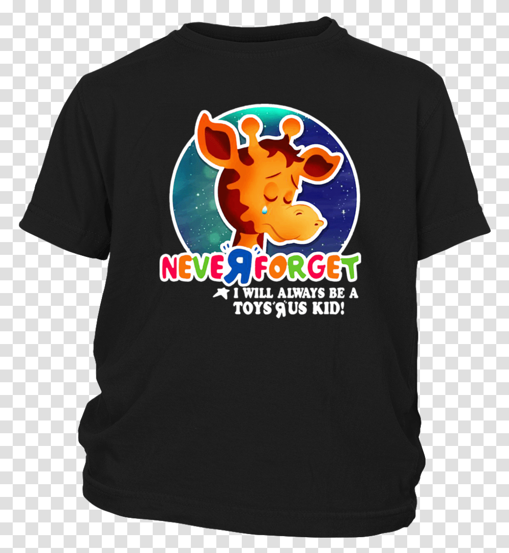 Never Forget I Will Always Be A Toys R Us Kid T Shirt Toys R Us Never Forget, Apparel, T-Shirt Transparent Png