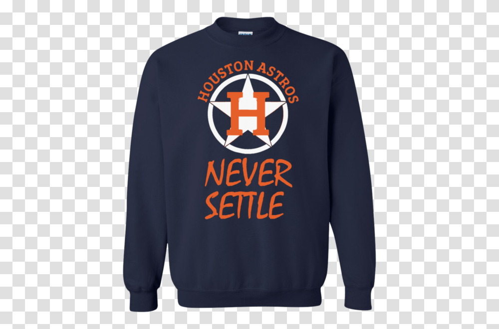 Never Settle Houston Astros Sweatshirt Breaktee, Apparel, Sleeve, Long Sleeve Transparent Png