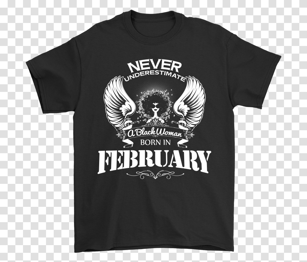 Never Underestimate A Black Woman Born In February Monochrome, Apparel, T-Shirt, Person Transparent Png