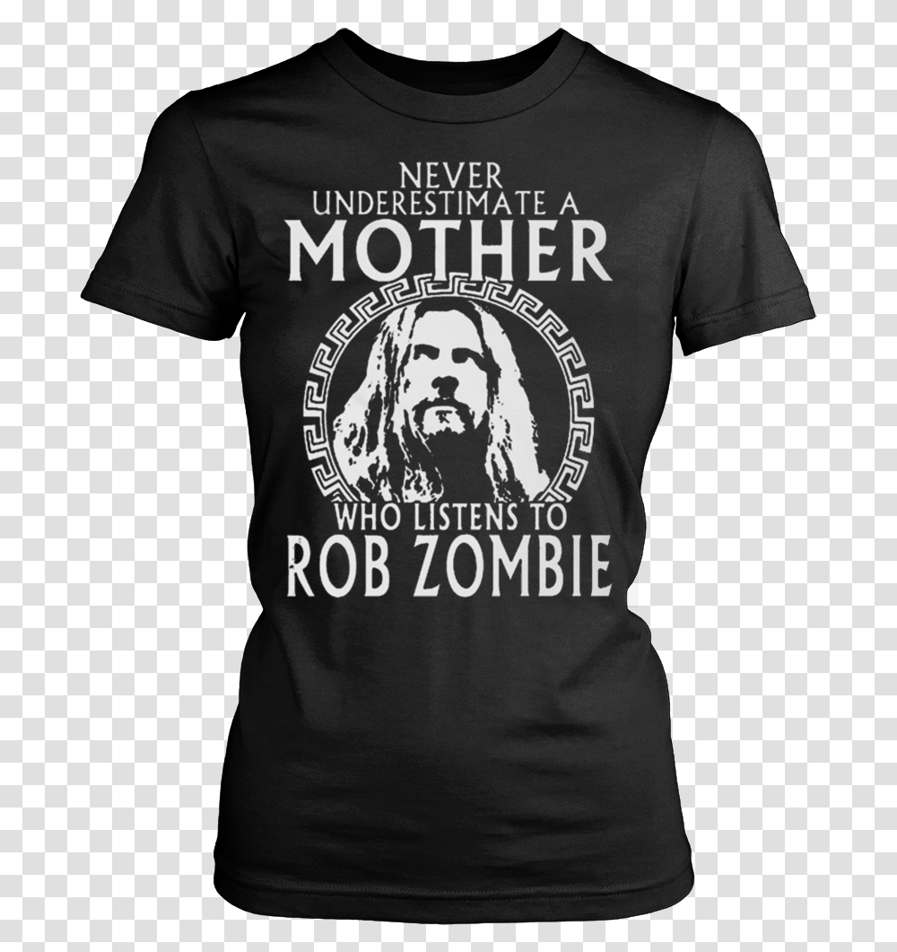Never Underestimate A Mother Who Listens To Rob Zombie Dont Piss Me Off Shirt, Apparel, T-Shirt, Sleeve Transparent Png
