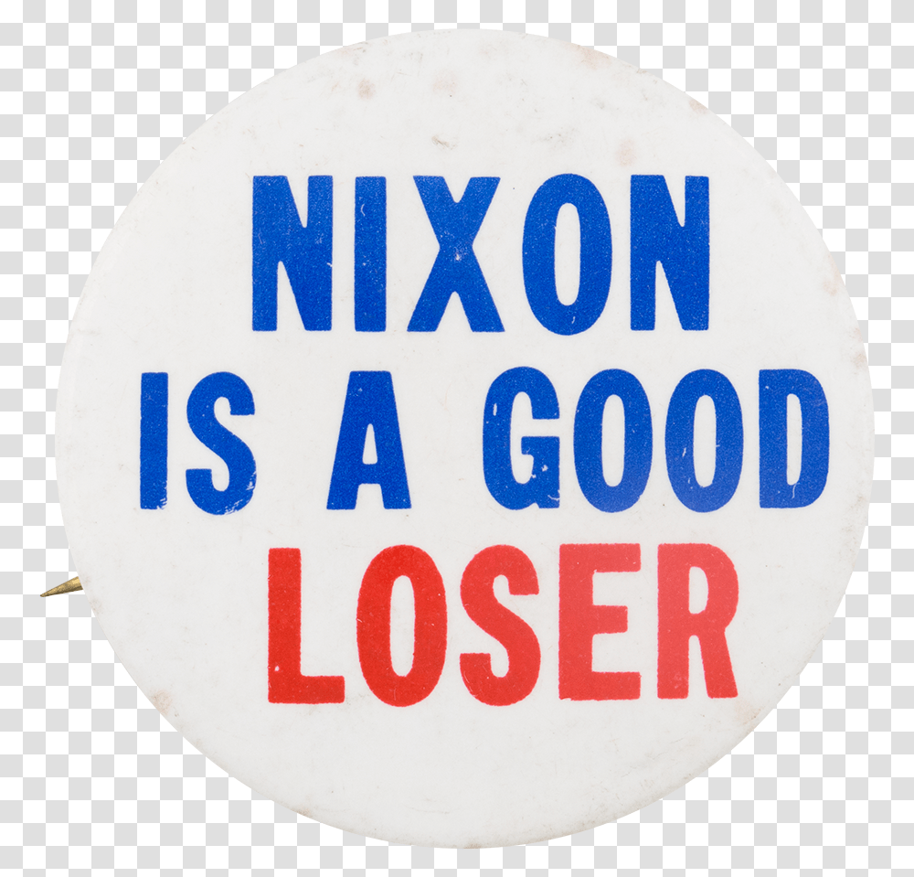 Nixon Is A Good Loser Political Button Museum Circle, Label, Word, Logo Transparent Png