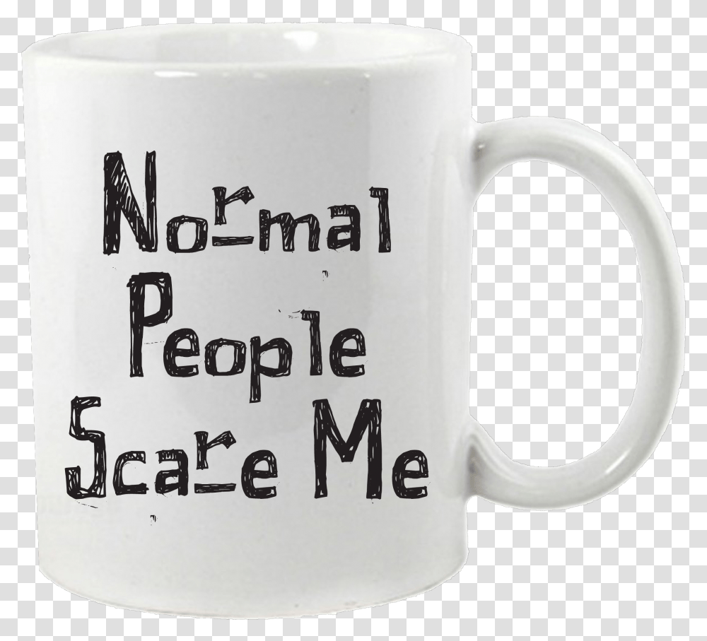 Normal People Scare Me, Coffee Cup, Espresso, Beverage, Drink Transparent Png