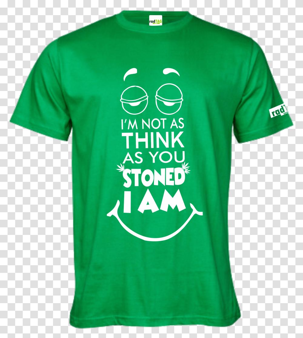 Not As Think You Stoned I Am Unisex, Clothing, Apparel, T-Shirt Transparent Png